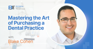 mastering the art of purchasing a dental practice with Blake Cohen